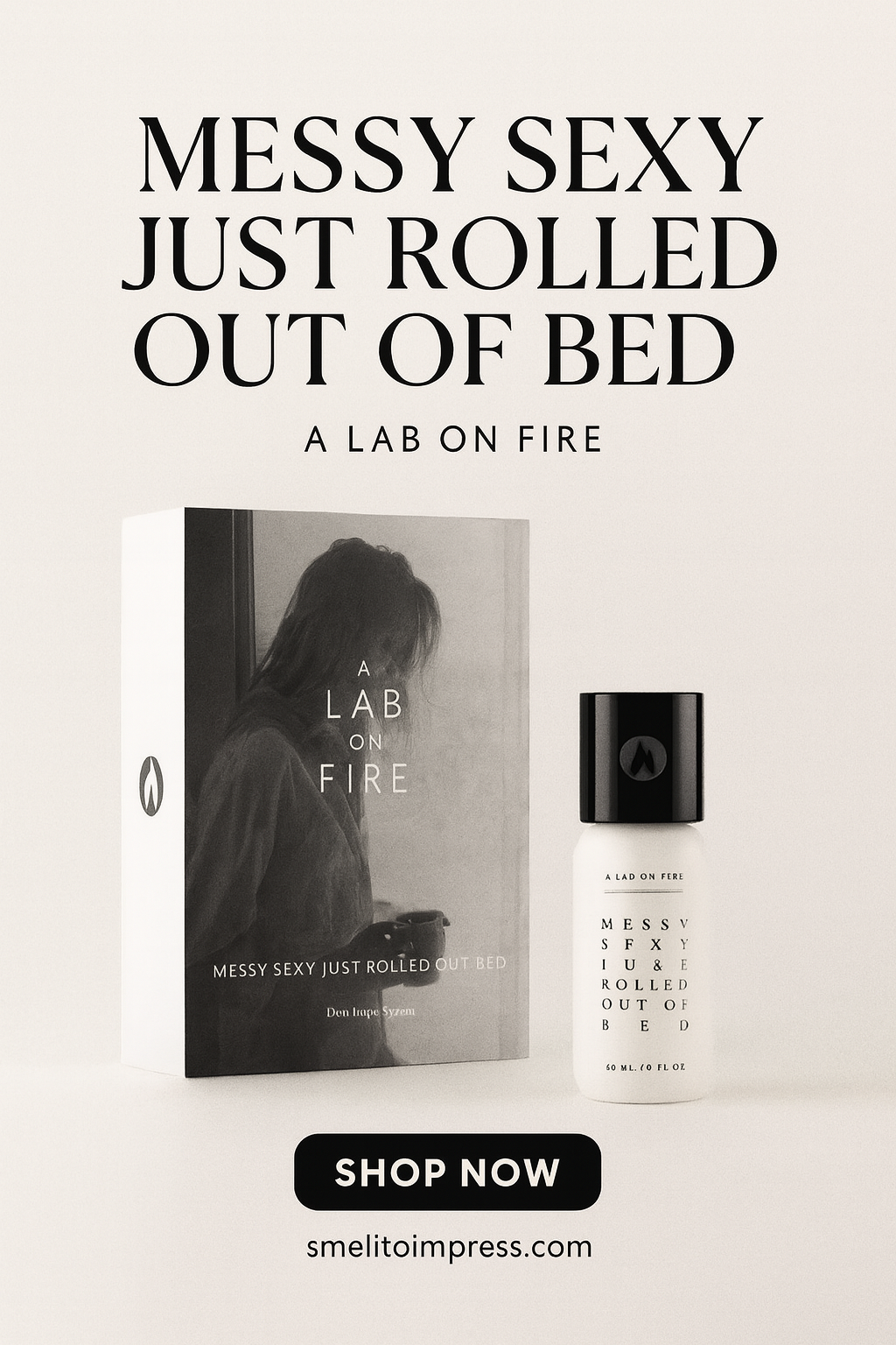 A Lab On Fire Messy Sexy Just Rolled Out Of Bed 60ml